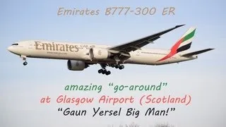 "Gaun Yersel Big Man!" - B777 Go-around at Glasgow