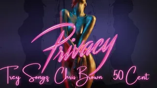 Chris Brown Ft. Trey songz & 50 Cent - Privacy (MASHUP)