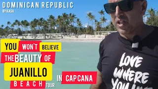 JUANILLO BEACH Tour | CAP CANA | DOMINICAN REPUBLIC | by KASH