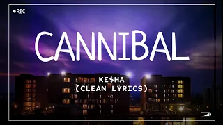 Ke$ha - Cannibal (Clean Lyrics)