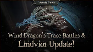 Check out news on the Wind Dragon’s Trace battles and Lindvior Update! [Lineage W Weekly News]