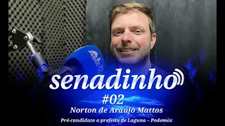 SENADINHO #02 - NORTON MATTOS, PRÉ-CANDIDATO DO PODEMOS EM LAGUNA