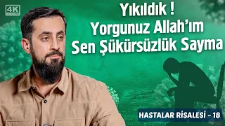 Yıkıldık! Yorgunuz Allah'ım Sen Şükürsüzlük Sayma - [Hastalar Risalesi 18] -Kesilmiş Ellere Bak