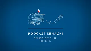 Podcast senacki – „Senatorowie I RP. Część 2”