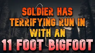 SOLDIER HAS TERRIFYING RUN IN WITH AN 11 FOOT BIGFOOT!