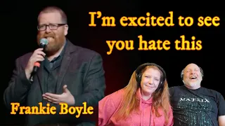 Frankie Boyle - I'm excited to see you hate this (Reaction)