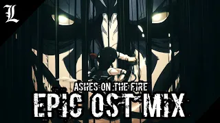 [ASHES ON THE FIRE] | Attack on Titan Epic OST mix | FINAL VERSION