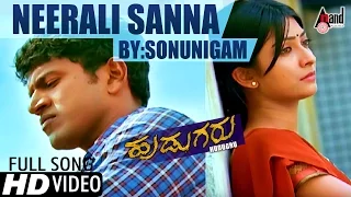 Hudugru | Neeralli Sanna | Sung By: Sonu Nigam | Puneeth Rajkumar, Radhika Pandith | Kannada Song |