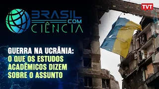 Guerra na Ucrânia: O que os estudos acadêmicos dizem sobre o assunto | Brasil com Ciência