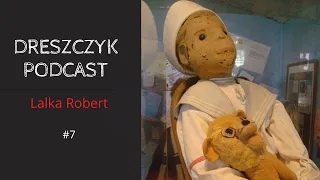 Dreszczyk Podcast #7 Lalka Robert