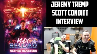 Scott Conditt & Jeremy Tremp Interview - Max Reload and the Nether Blasters
