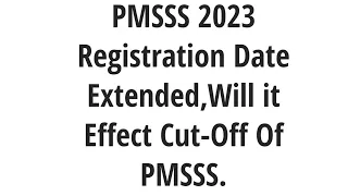 PMSSS 2023-24 Registration Date Extended/What Will Be its Effect on Cut-Off For Session 2023-24.