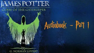 James Potter and the Curse of the Gatekeeper | Book#2 | part 1/2