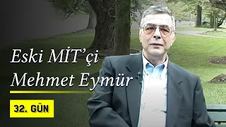 Eski MİT'çi Mehmet Eymür 32.Gün'de  | Ham Röportajı | 32.Gün Arşivi Özel