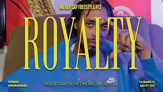 No Rap Cap Freestyle #13 | Royalty | No Studio'N Network