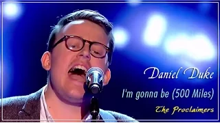 Blind audition of Daniel Duke with "I'm gonna be (500 miles)" at The Voice UK 2015