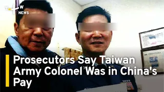 Prosecutors Say Taiwan Army Colonel Pledged To Surrender to China | TaiwanPlus News