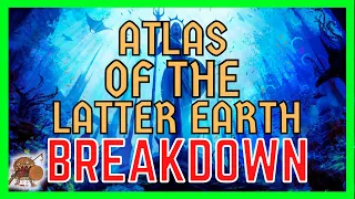 A "Quick" Atlas of the Latter Earth Breakdown!