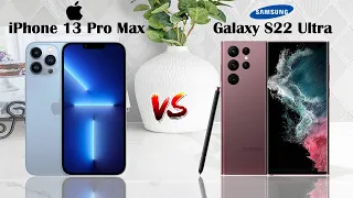 Apple iPhone 13 Pro Max vs Samsung Galaxy S22 Ultra 5G Comparison