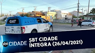 SBT Cidade - Íntegra (26/04/2021)