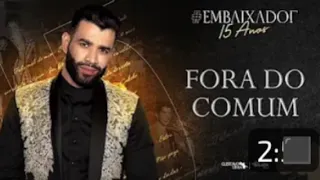 Gusttavo Lima - Fora do Comum -Embaixador 15 anos