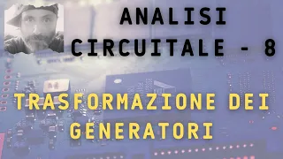 Analisi circuitale 8 - Trasformazione dei generatori