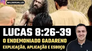 O ENDEMONIADO GADARENO LUCAS 8:26-39 (EXP﻿LICAÇÃO, APLICAÇÃO E ESBOÇO)