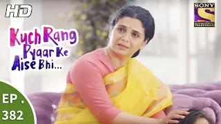 Kuch Rang Pyar Ke Aise Bhi - कुछ रंग प्यार के ऐसे भी - Ep 382 - 16th August 2017