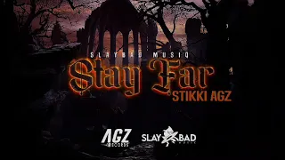 StikkiAgz- Stay Far