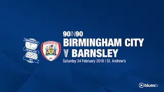 Birmingham City 0 - 2 Barnsley | 90in90