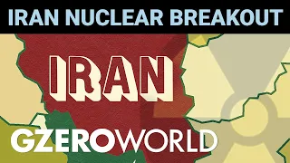 Iran Getting the Bomb? Not As Close as You Might Think | GZERO World