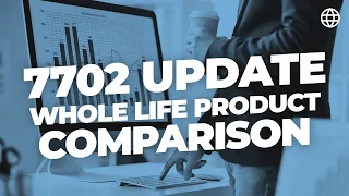 7702 Update - Whole Life Product Comparison | IBC Global, Inc