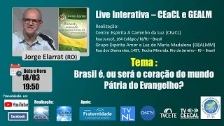 Brasil é, ou será o coração do mundo Pátria do Evangelho? Exp.: Jorge Elarrat (RO)