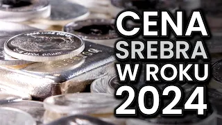 Co z ceną SREBRA w 2024 roku?