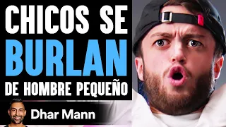 Chicos Se BURLAN De Hombre Pequeño | Dhar Mann