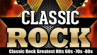Classic Rock Greatest Hits 60s & 70s and 80s Classic Rock Songs Of All Time Full