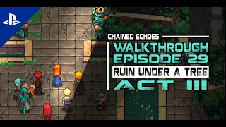 [Chained Echoes] Walkthrough Episode 29 - Act 3: Ruins Under a Tree