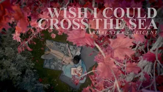 wish i could cross the sea - rhaenyra & alicent