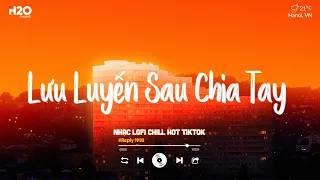 Em Có Quen Người Nào Chưa TikTok | Lưu Luyến Sau Chia Tay x Nắng Có Mang Em Về🎼Nhạc Chill TikTok Hay