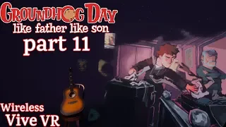 Playing Guitar and Making Babies | Groundhog Day: Like Father Like Son VR #11