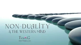 Non-Duality and the Western Mind - Tea with G