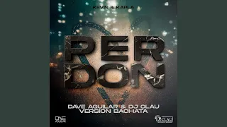 Perdon (Bachata Version) (feat. Dj Dave Aguilar)