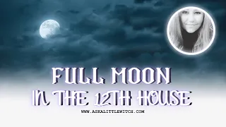 The Full Moon in the 12th House (Transit)