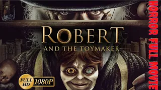 Robert And The Toymaker  New Hollywood Horror Movies In English  Superhit Action English Movies