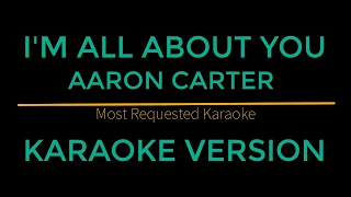 I'm All About You - Aaron Carter (Karaoke Version)