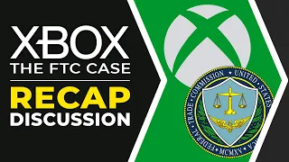 Xbox Activision Deal - FTC Case Recap and Discussion