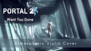 Portal 2: Want You Gone (Atmospheric Violin Cover)