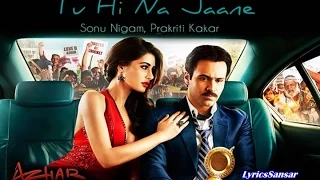 Tu Hi Na Jaane Full Song With Lyrics | Azhar | Emraan Hashmi, Nargis Fakhri, Prachi Desai