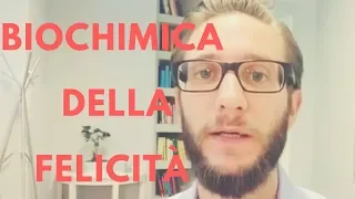 Neurotrasmettitori e biochimica della felicità