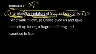 The Effects of Being Greatly Loved by God: Ephesians 5:1–2, Part 1